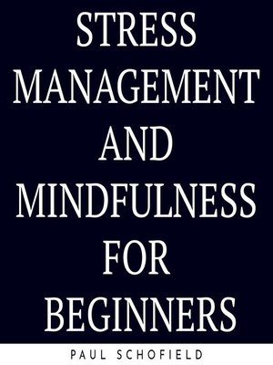 cover image of Stress Management and Mindfulness For Beginners